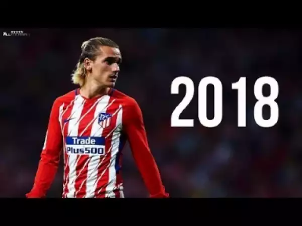 Video: Antoine Griezmann 2018 - Skills & Goals | HD
